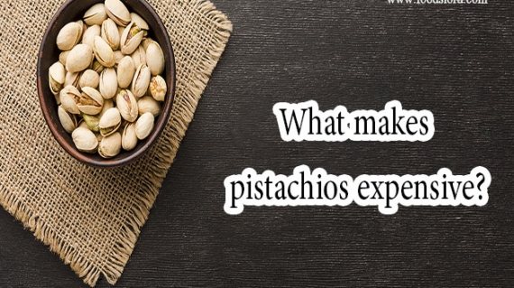 What makes pistachios expensive?