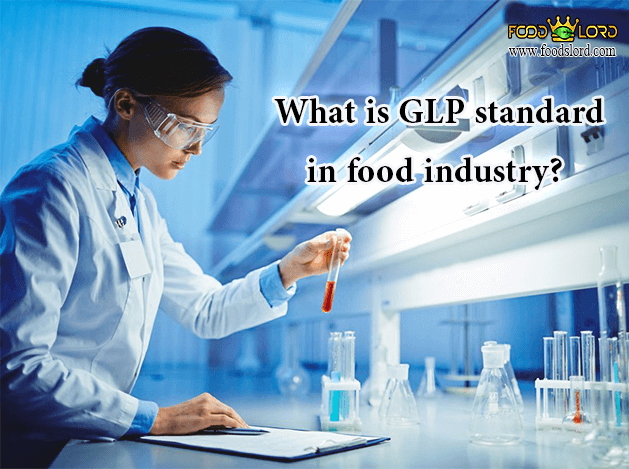 Foodslord | What is GLP standard in food industry?