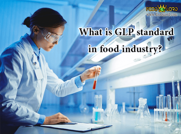 foodslord.com---What-is-GLP-standard-in-food-industry